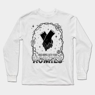 Hold Hands With Your Homies Long Sleeve T-Shirt